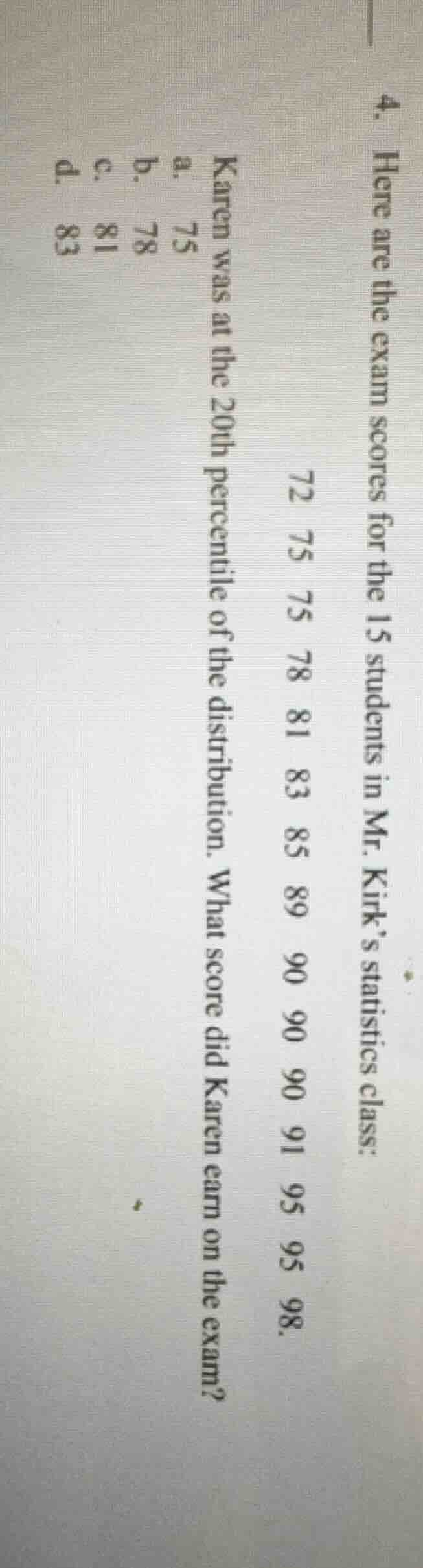 4. here are the exam scores for the 15 students in mr. kirk’s statistic…