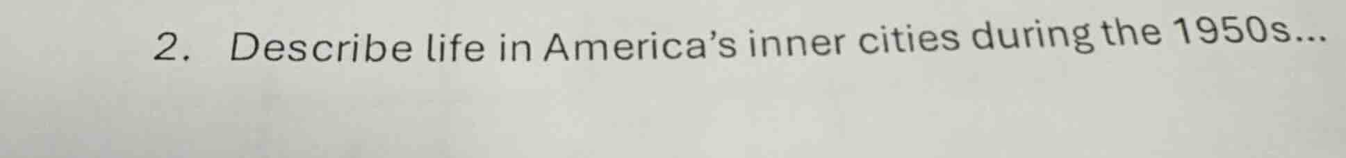 2. describe life in america’s inner cities during the 1950s...