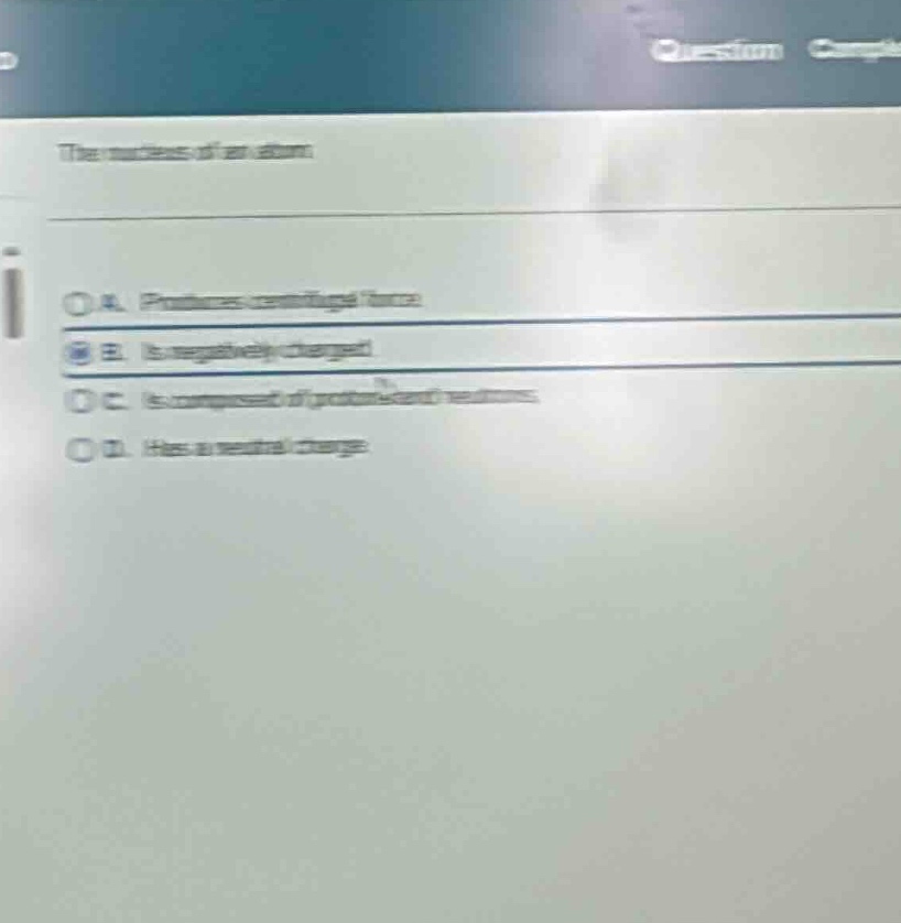 the nucleus of an atom a. produces centrifugal force b. is negatively c…