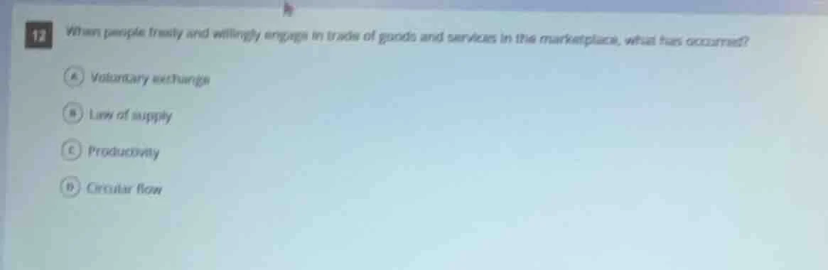 12 when people freely and willingly engage in trade of goods and servic…