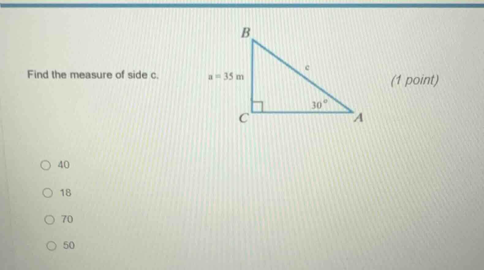 find the measure of side c. a = 35 m (1 point) 40 18 70 50