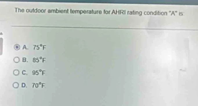 the outdoor ambient temperature for ahri rating condition \a\ is. a. $7…
