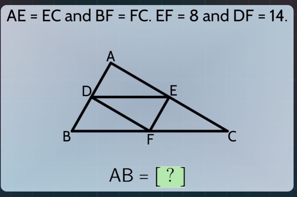 ae = ec and bf = fc. ef = 8 and df = 14. ab = ?