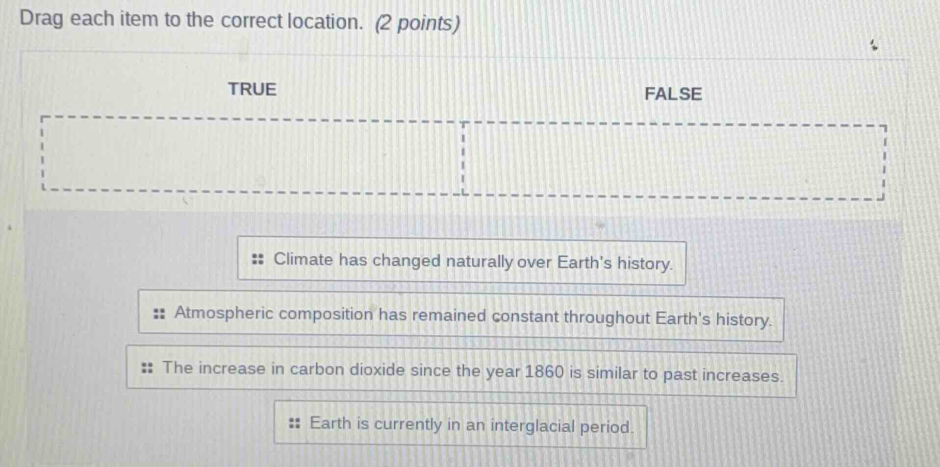 drag each item to the correct location. (2 points) true false climate h…