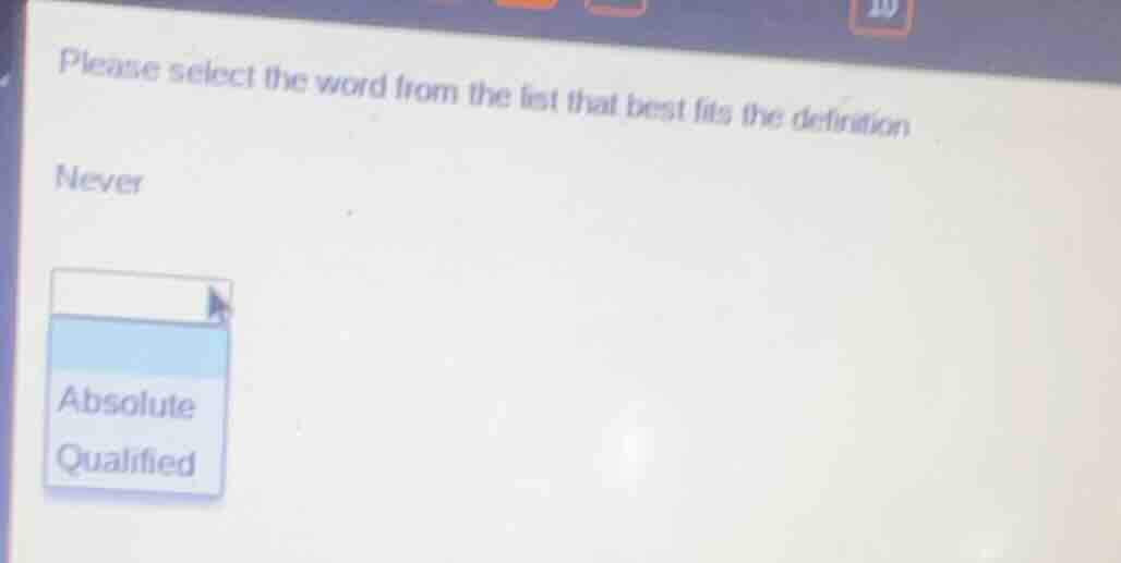 please select the word from the list that best fits the definition neve…