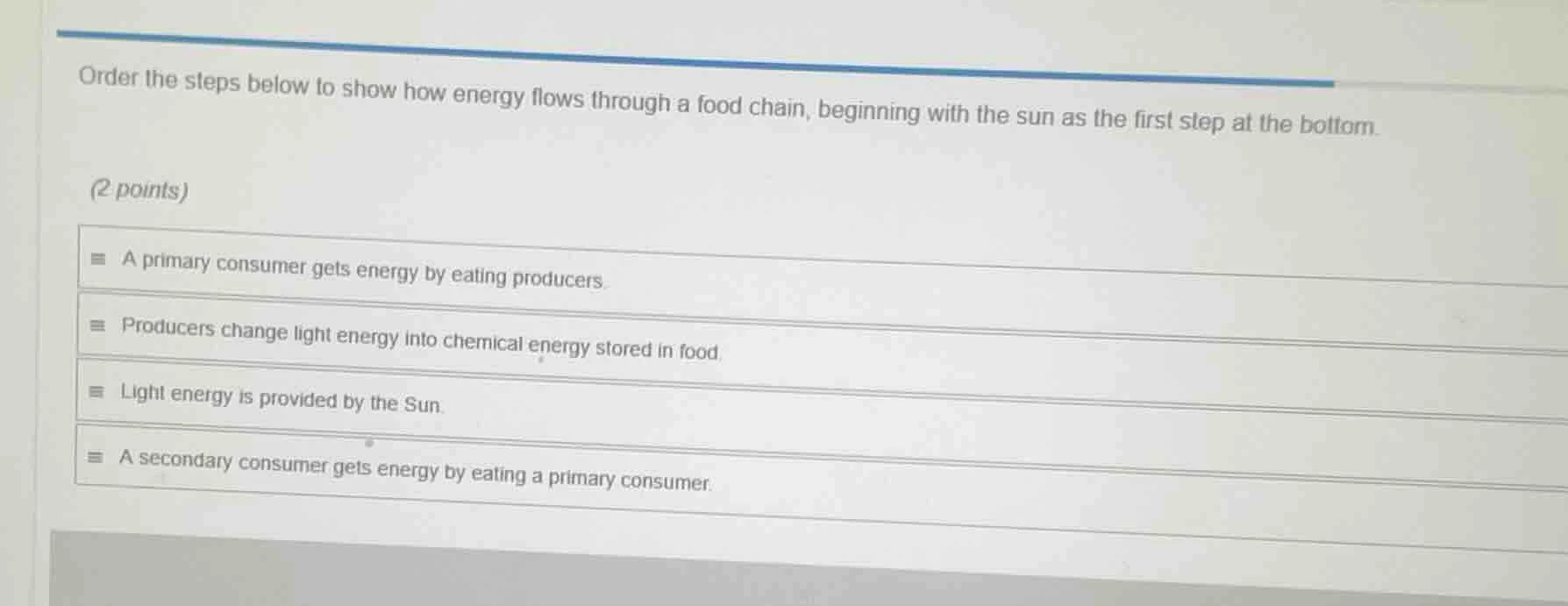 order the steps below to show how energy flows through a food chain, be…
