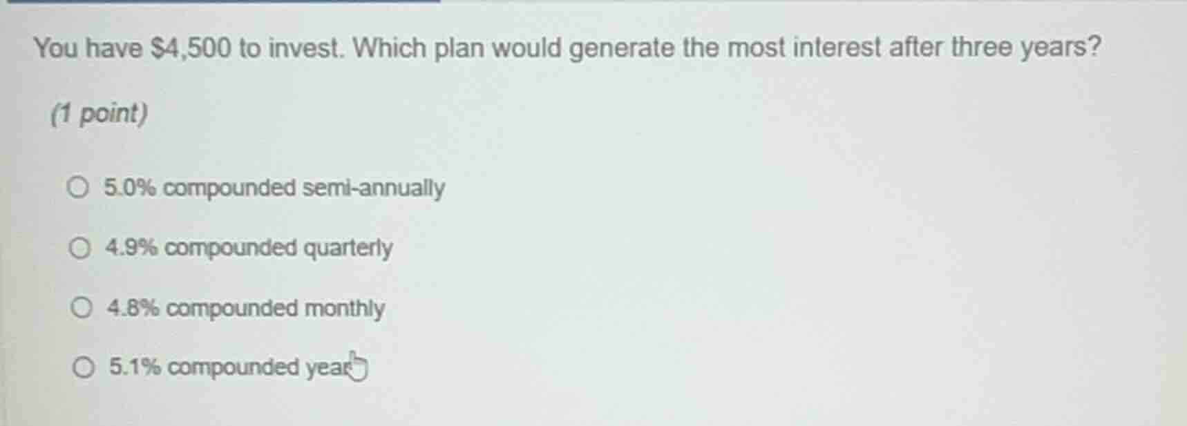 you have $4,500 to invest. which plan would generate the most interest …