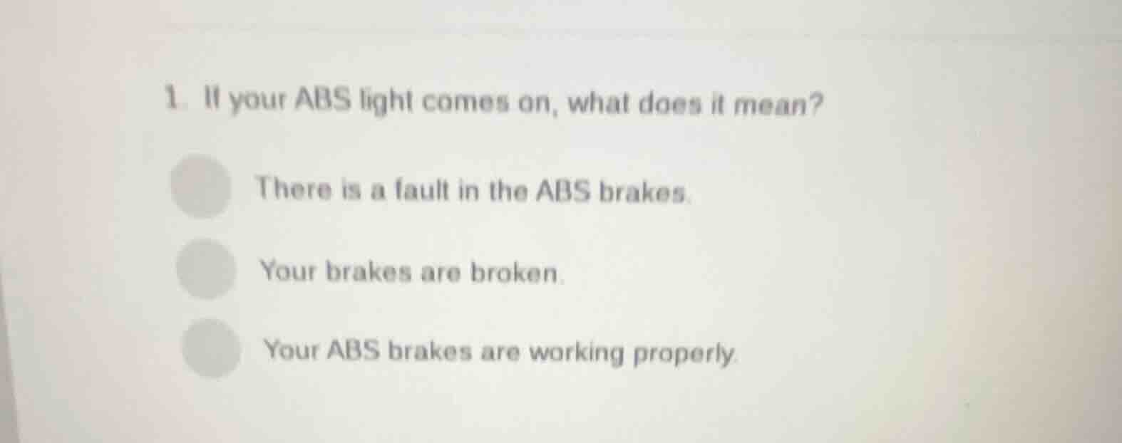 1. if your abs light comes on, what does it mean? there is a fault in t…