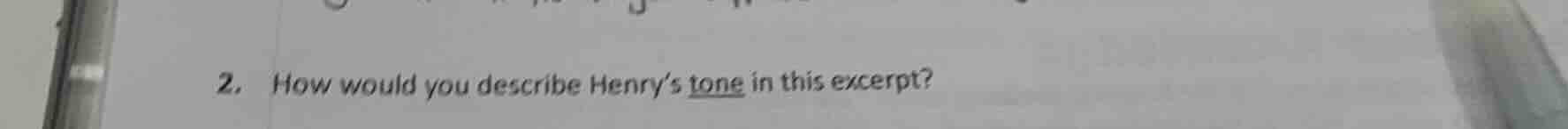 2. how would you describe henrys tone in this excerpt?