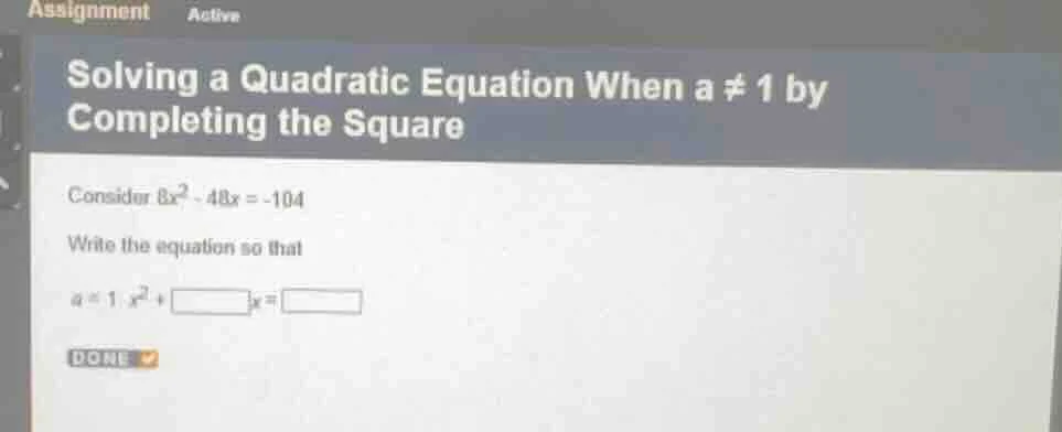solving a quadratic equation when a ≠ 1 by completing the square consid…