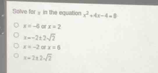 solve for x in the equation (x^2 + 4x - 4 = 0) (x = -6) or (x = 2) (x =…