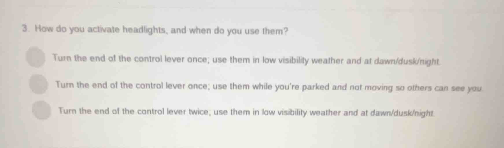 3. how do you activate headlights, and when do you use them? turn the e…
