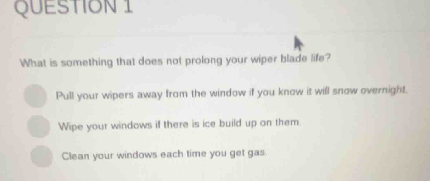 question 1 what is something that does not prolong your wiper blade lif…