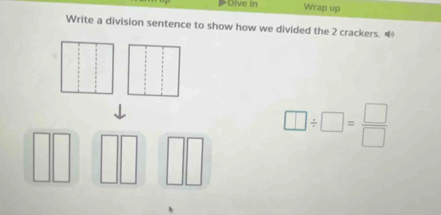 write a division sentence to show how we divided the 2 crackers. \\(\\b…