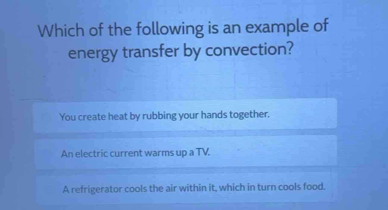 which of the following is an example of energy transfer by convection? …