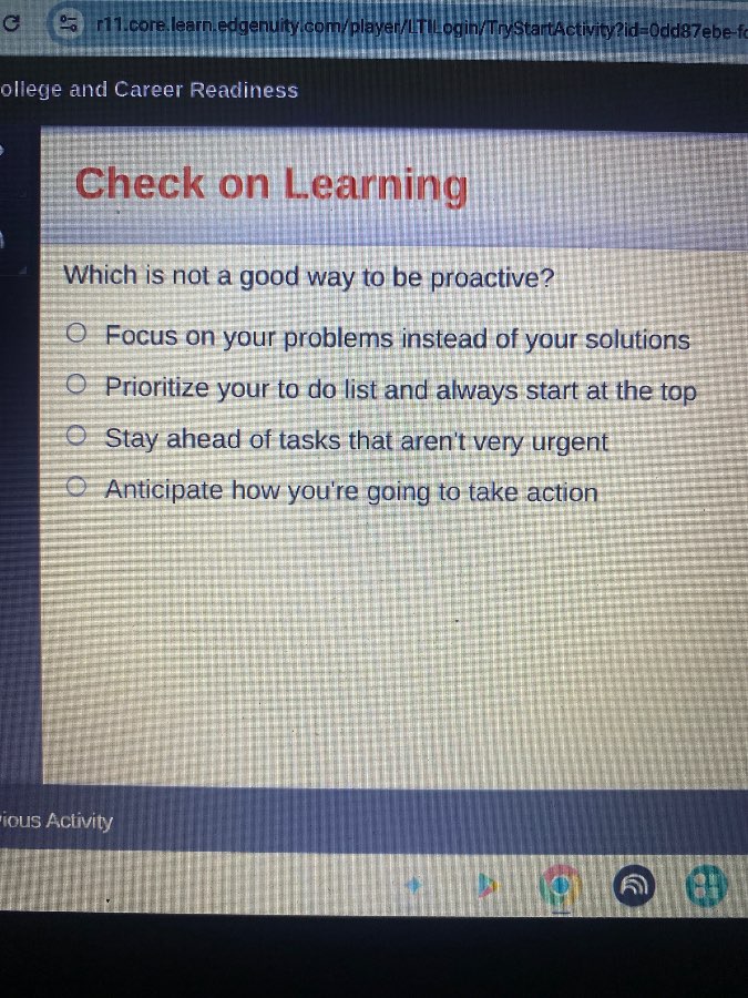 check on learning which is not a good way to be proactive? focus on you…