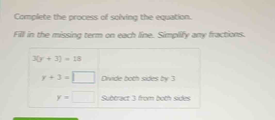 complete the process of solving the equation. fill in the missing term …
