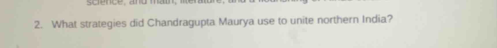 2. what strategies did chandragupta maurya use to unite northern india?