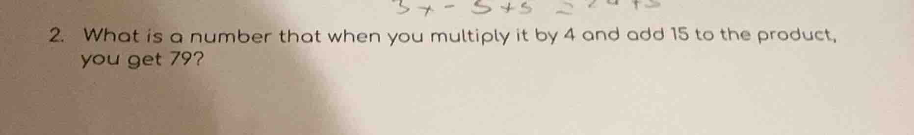 2. what is a number that when you multiply it by 4 and add 15 to the pr…