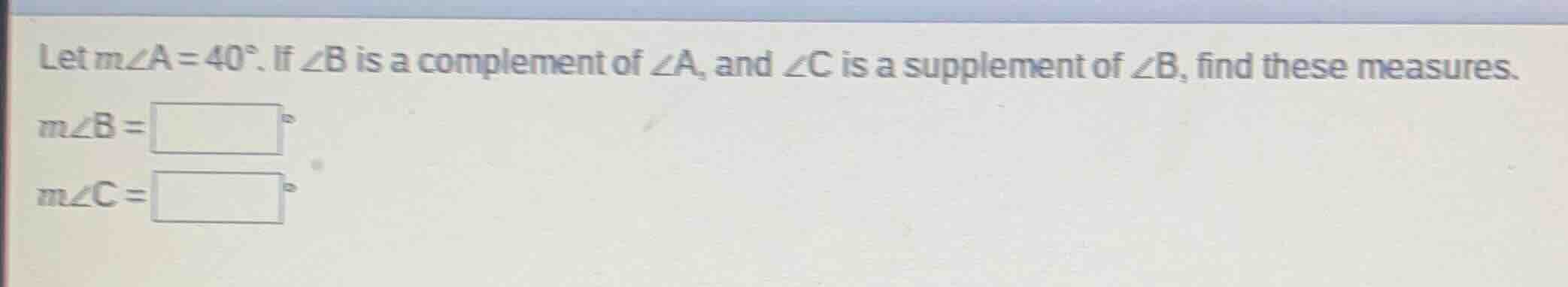 let ( mangle a = 40^circ ). if ( angle b ) is a complement of ( angle a…