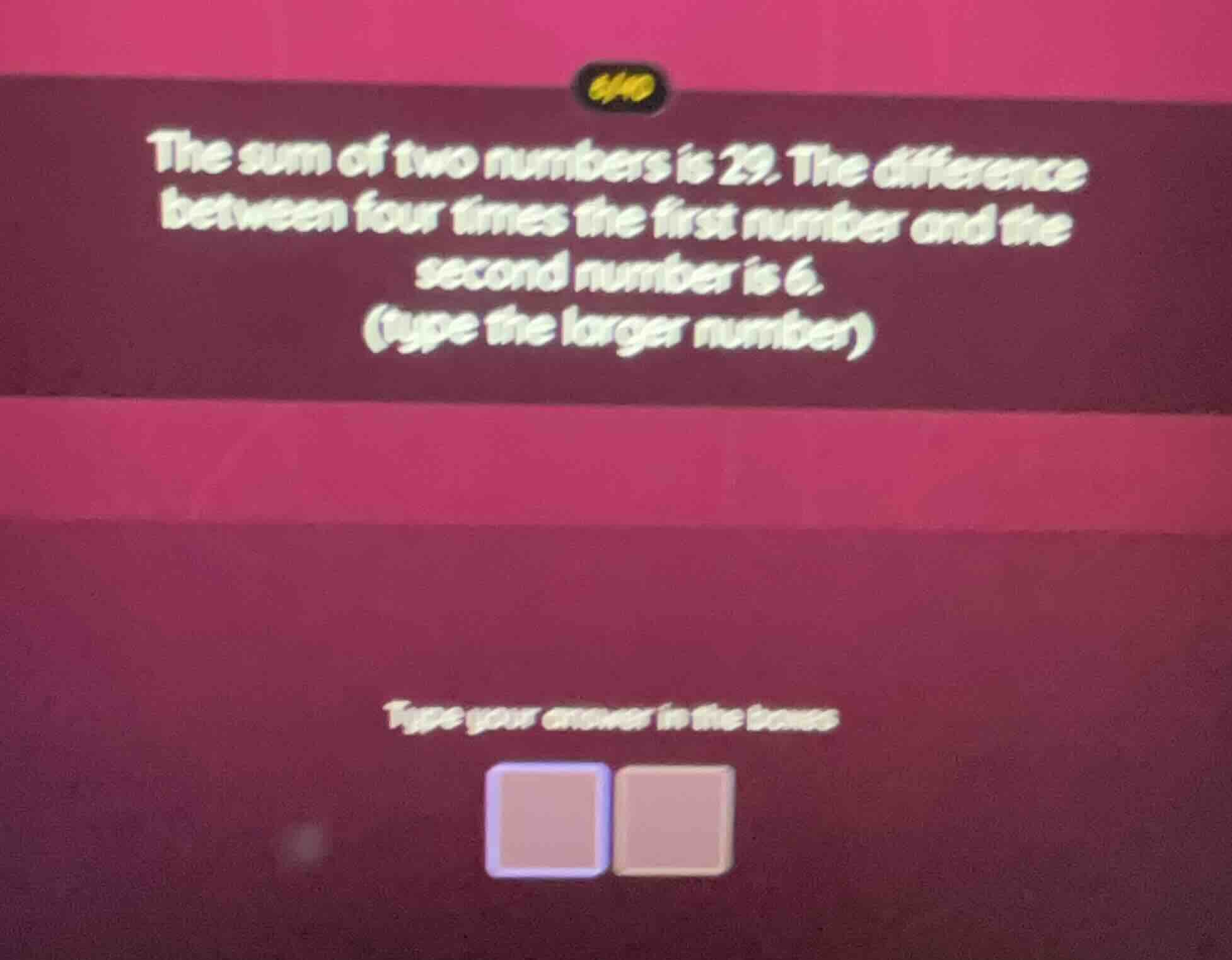 the sum of two numbers is 29. the difference between four times the fir…