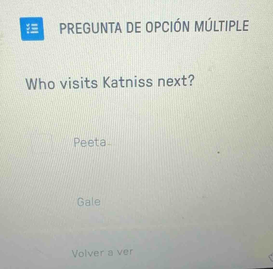 pregunta de opción múltiple who visits katniss next? peeta gale volver …