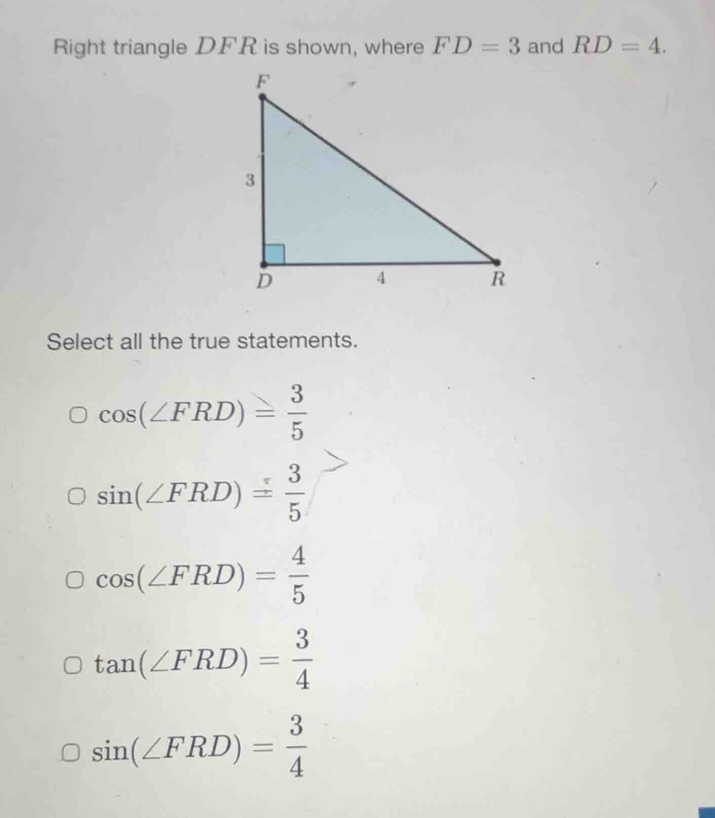right triangle dfr is shown, where fd = 3 and rd = 4. select all the tr…