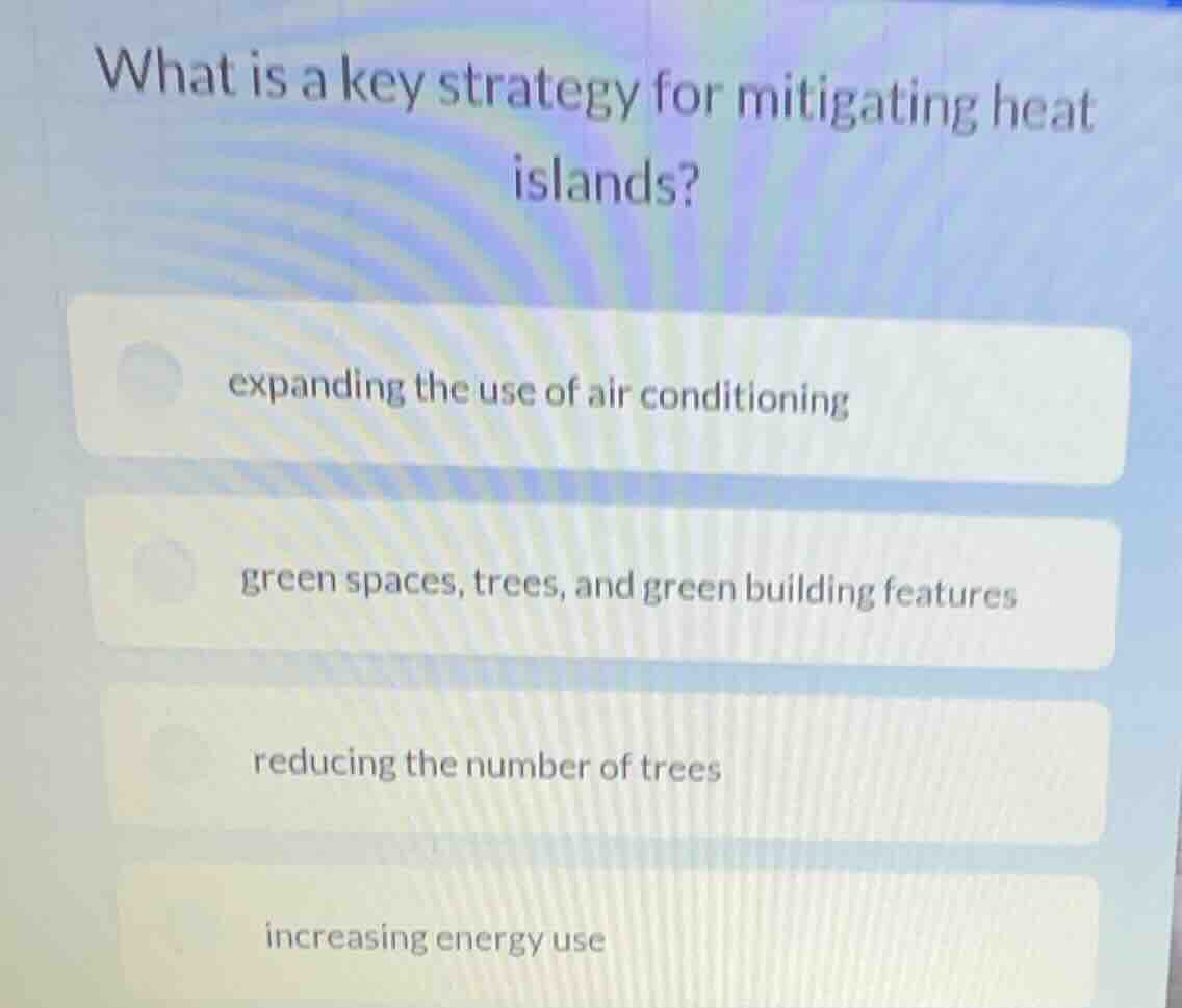 what is a key strategy for mitigating heat islands? expanding the use o…