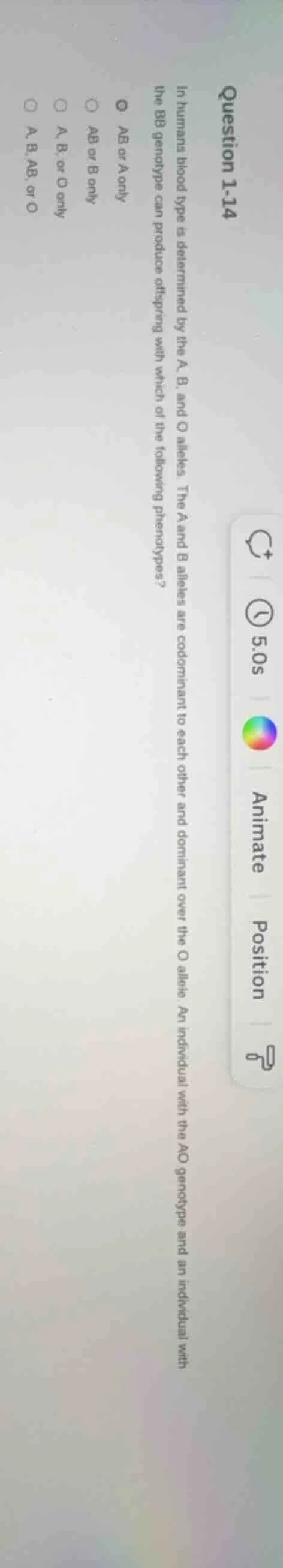 question 1-14 in humans blood type is determined by the a, b, and o all…