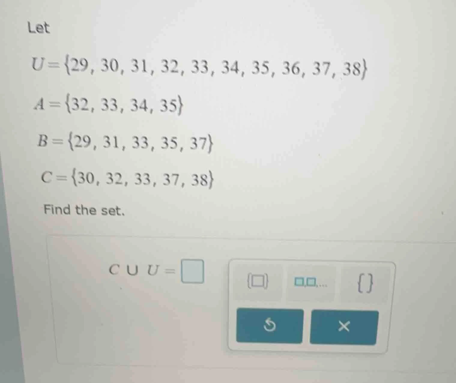 let $u = \\{29, 30, 31, 32, 33, 34, 35, 36, 37, 38\\}$ $a = \\{32, 33, …