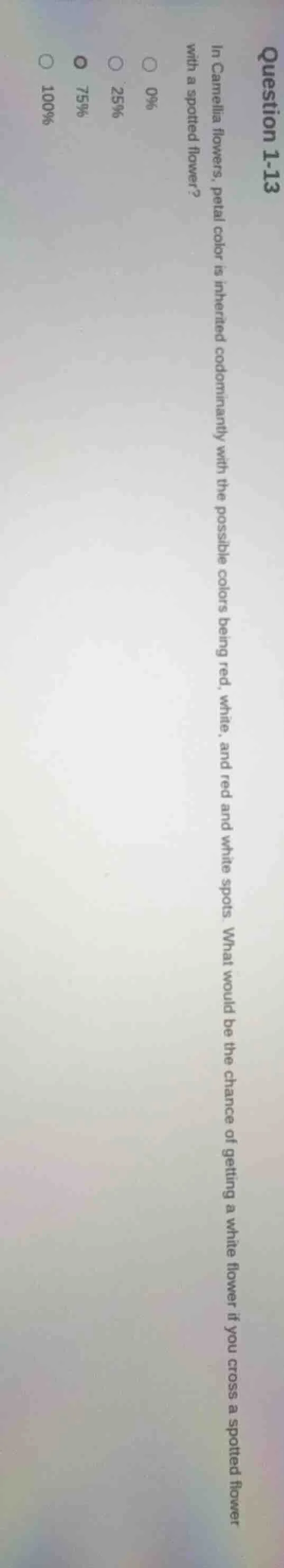 question 1-13 in camellia flowers, petal color is inherited codominantl…