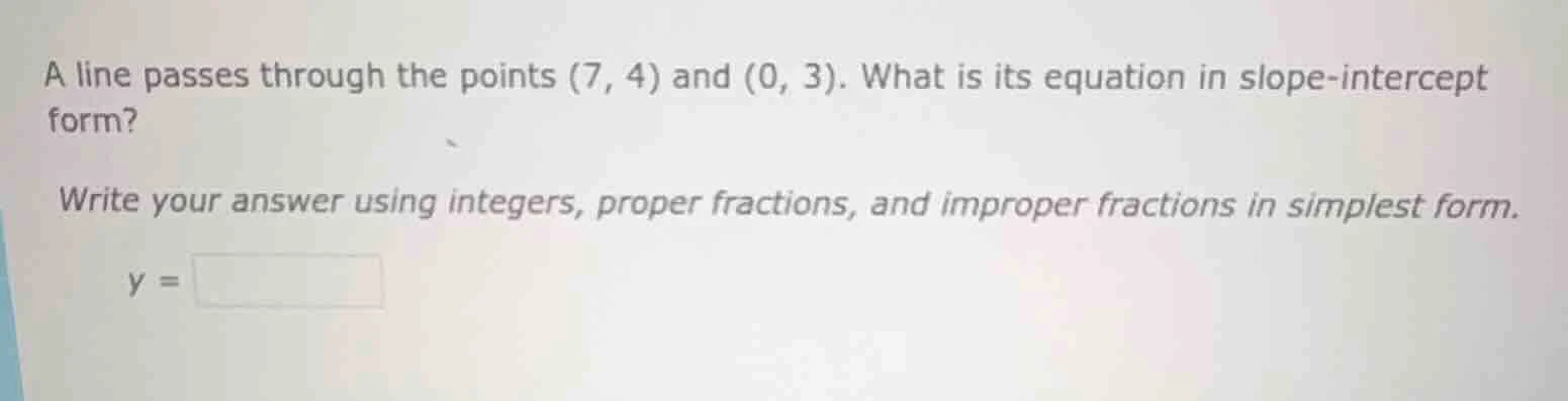 a line passes through the points (7, 4) and (0, 3). what is its equatio…