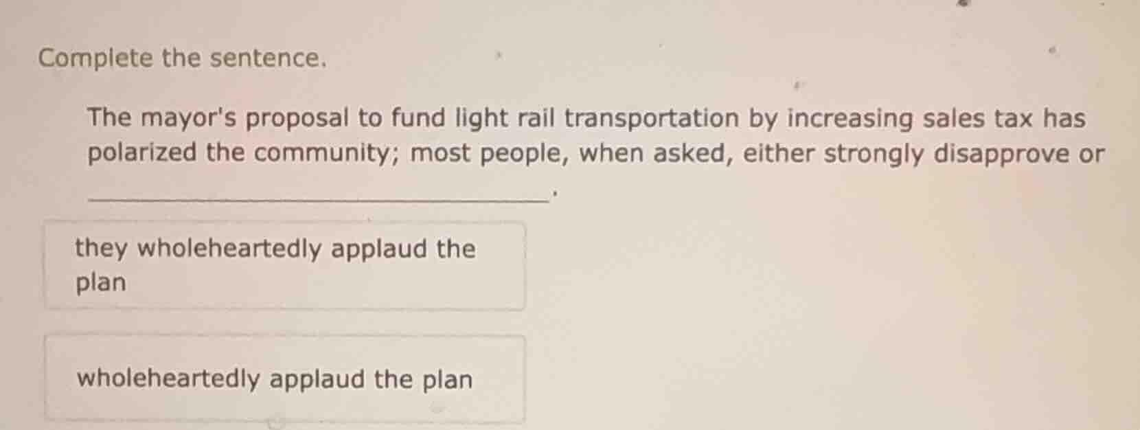 complete the sentence. the mayors proposal to fund light rail transport…