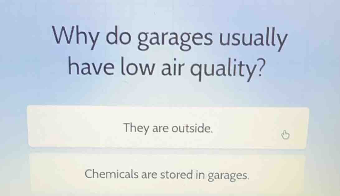 why do garages usually have low air quality? they are outside. chemical…