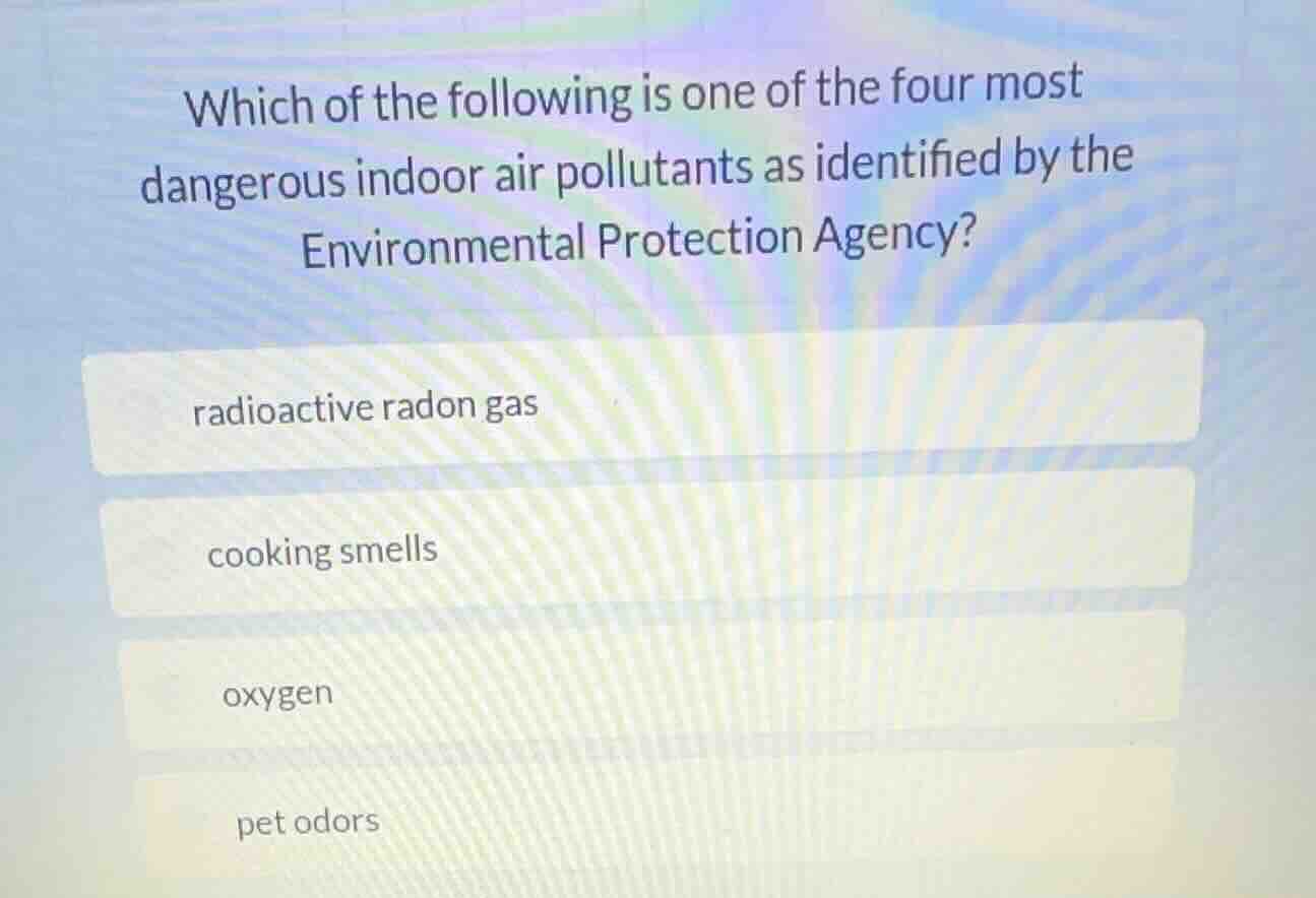 which of the following is one of the four most dangerous indoor air pol…