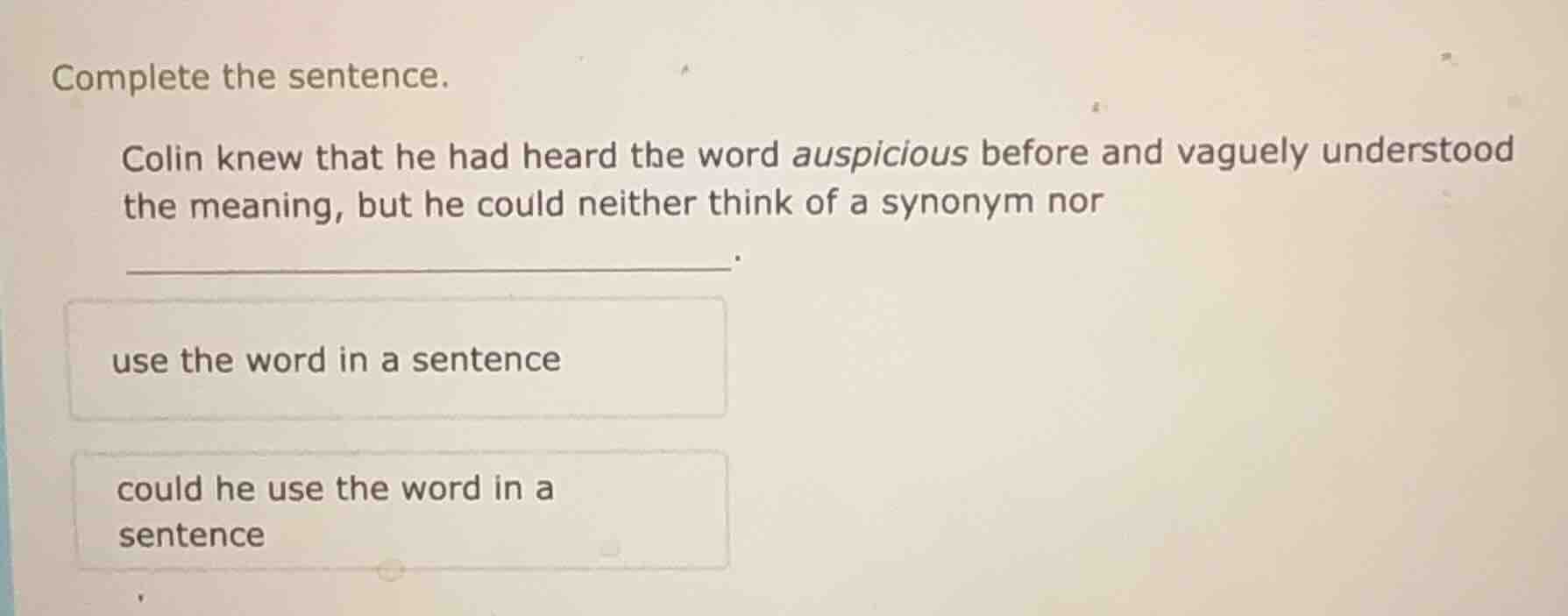 complete the sentence. colin knew that he had heard the word auspicious…