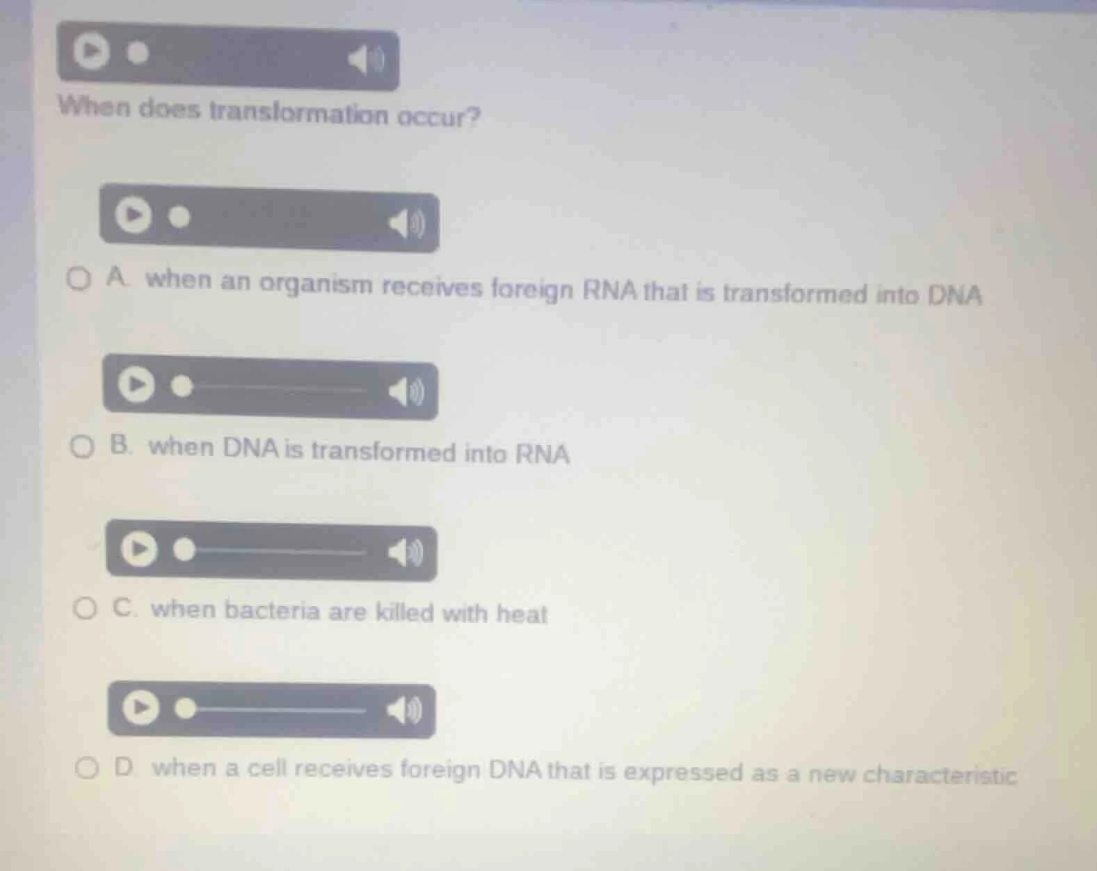 when does transformation occur? a. when an organism receives foreign rn…