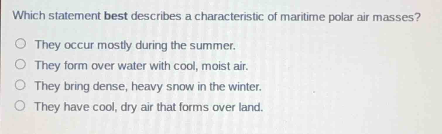 which statement best describes a characteristic of maritime polar air m…