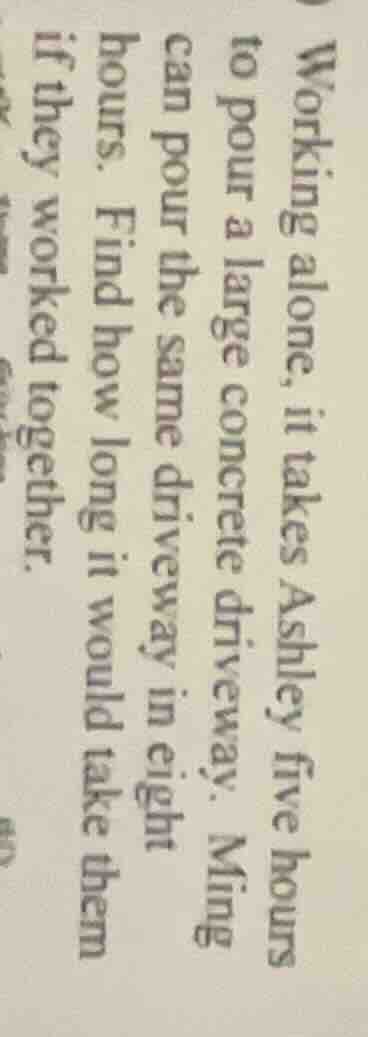 working alone, it takes ashley five hours to pour a large concrete driv…