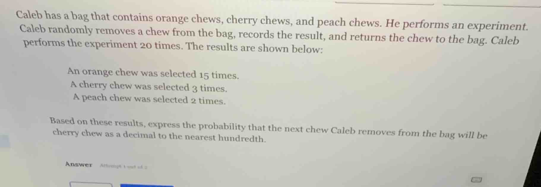 caleb has a bag that contains orange chews, cherry chews, and peach che…