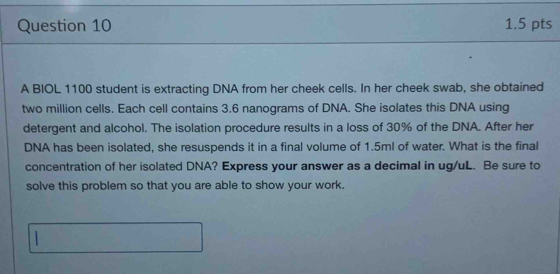 question 10 1.5 pts a biol 1100 student is extracting dna from her chee…