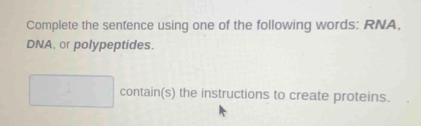 complete the sentence using one of the following words: rna, dna, or po…