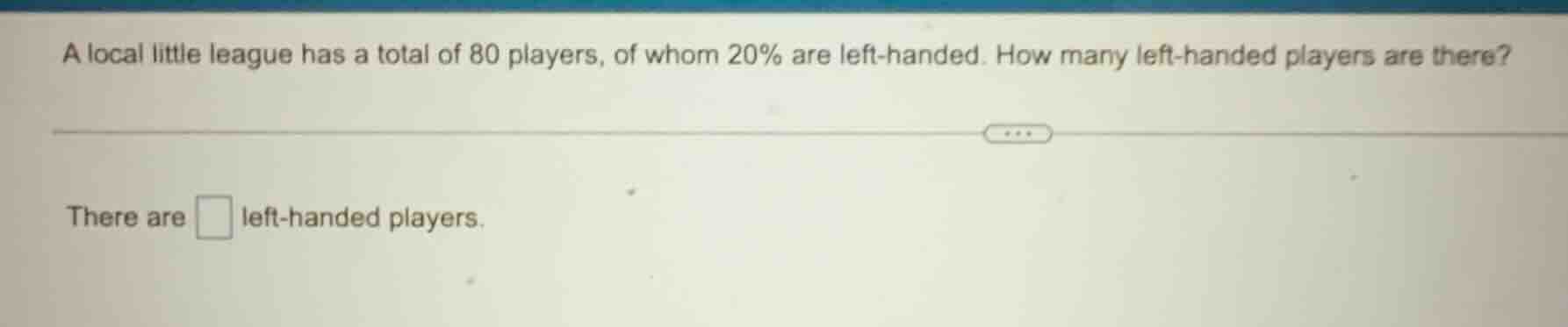a local little league has a total of 80 players, of whom 20% are left -…