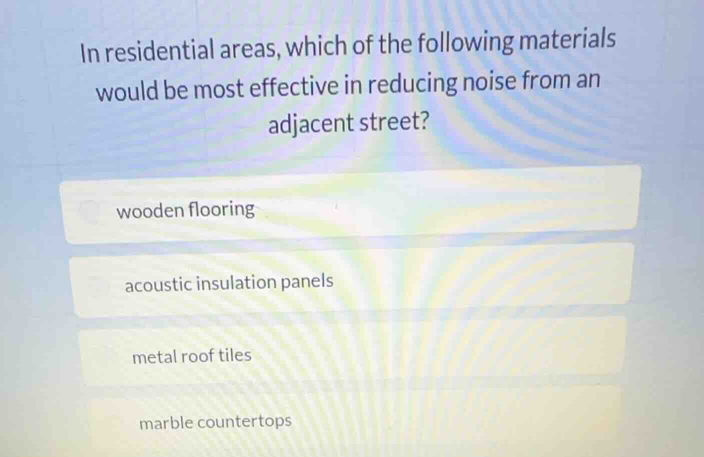 in residential areas, which of the following materials would be most ef…