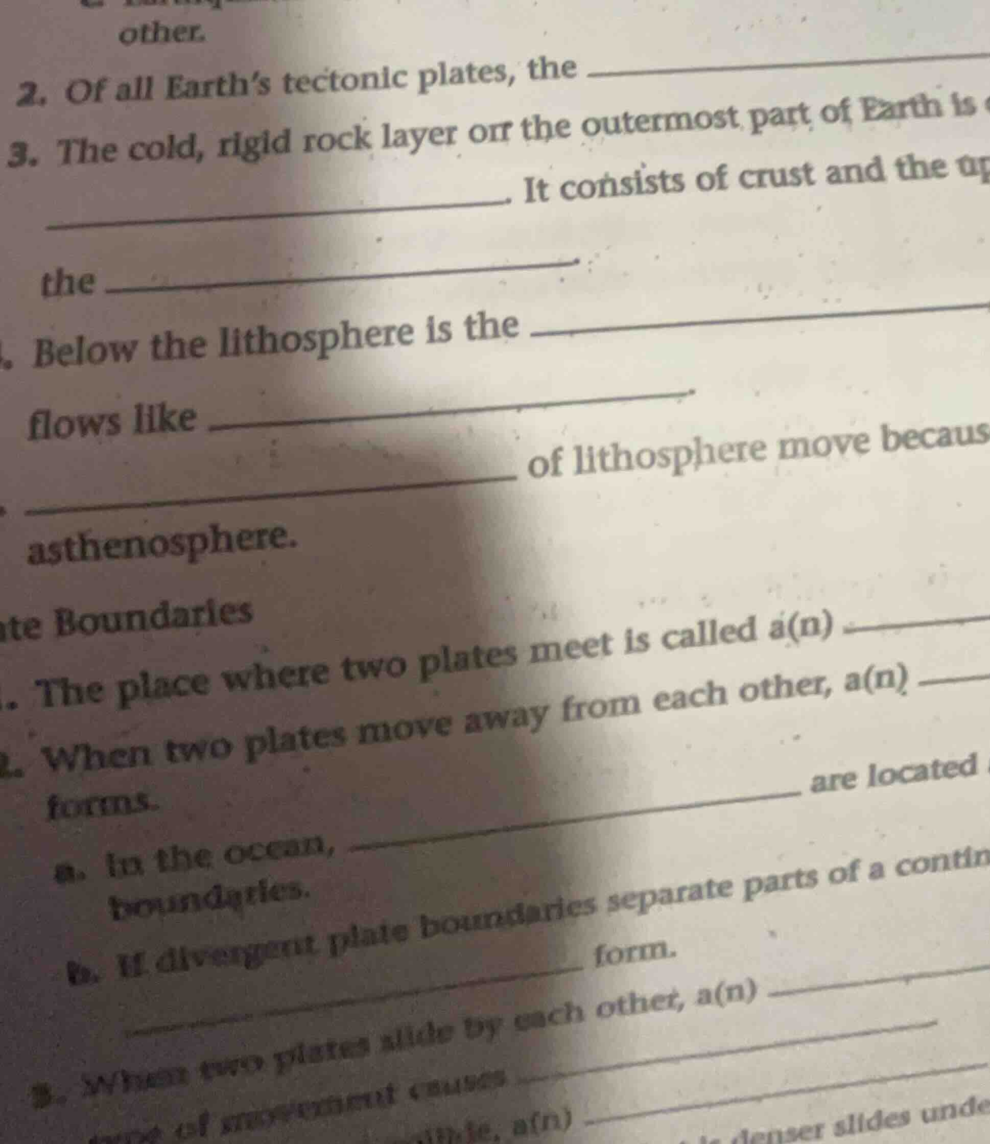other. 2. of all earth’s tectonic plates, the 3. the cold, rigid rock l…