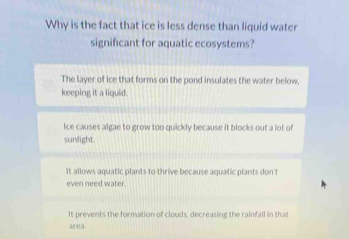 why is the fact that ice is less dense than liquid water significant fo…