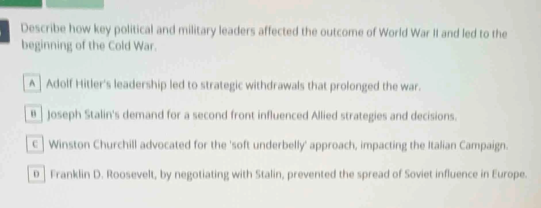 describe how key political and military leaders affected the outcome of…
