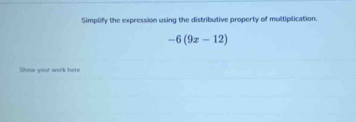 simplify the expression using the distributive property of multiplicati…