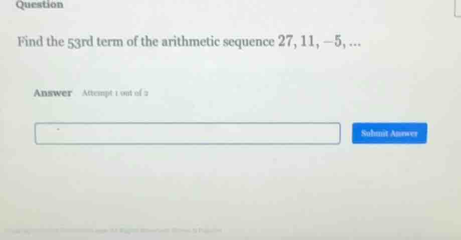 question find the 53rd term of the arithmetic sequence 27, 11, -5, ... …