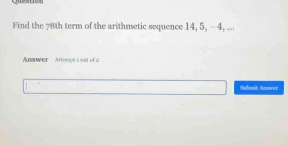 find the 78th term of the arithmetic sequence 14, 5, -4, ...